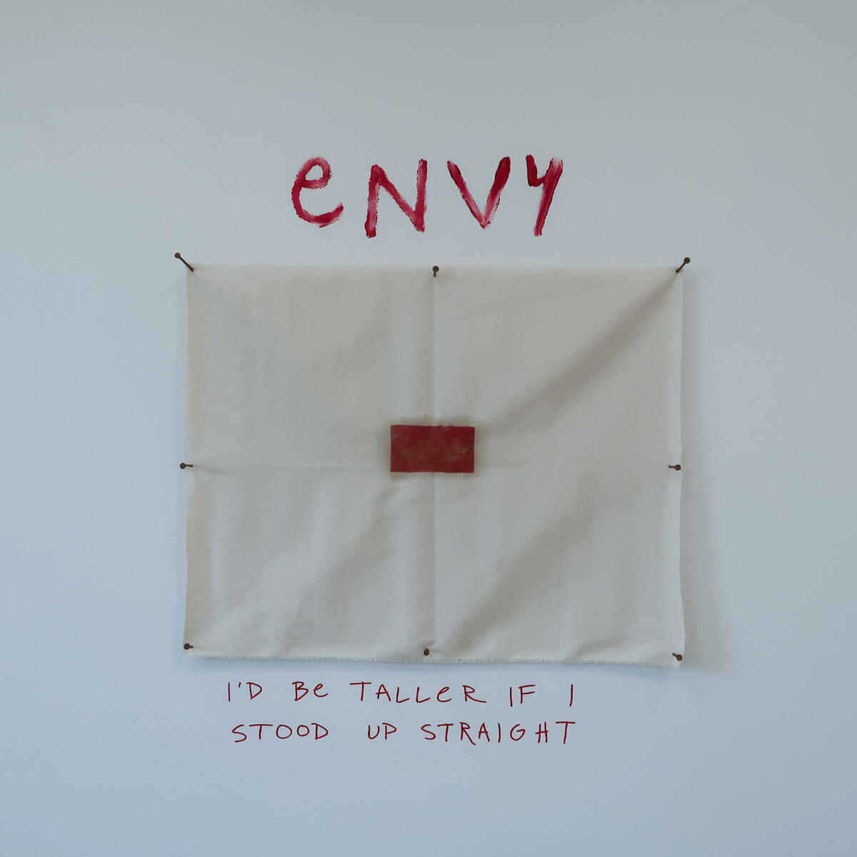 ENVY (I'D BE TALLER IF I STOOD UP STRAIGHT)