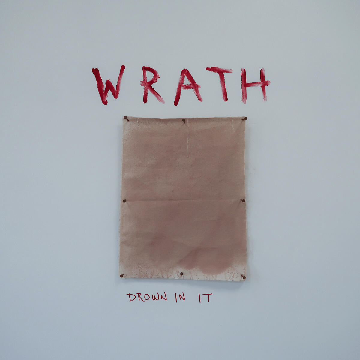 WRATH (DROWN IN IT)